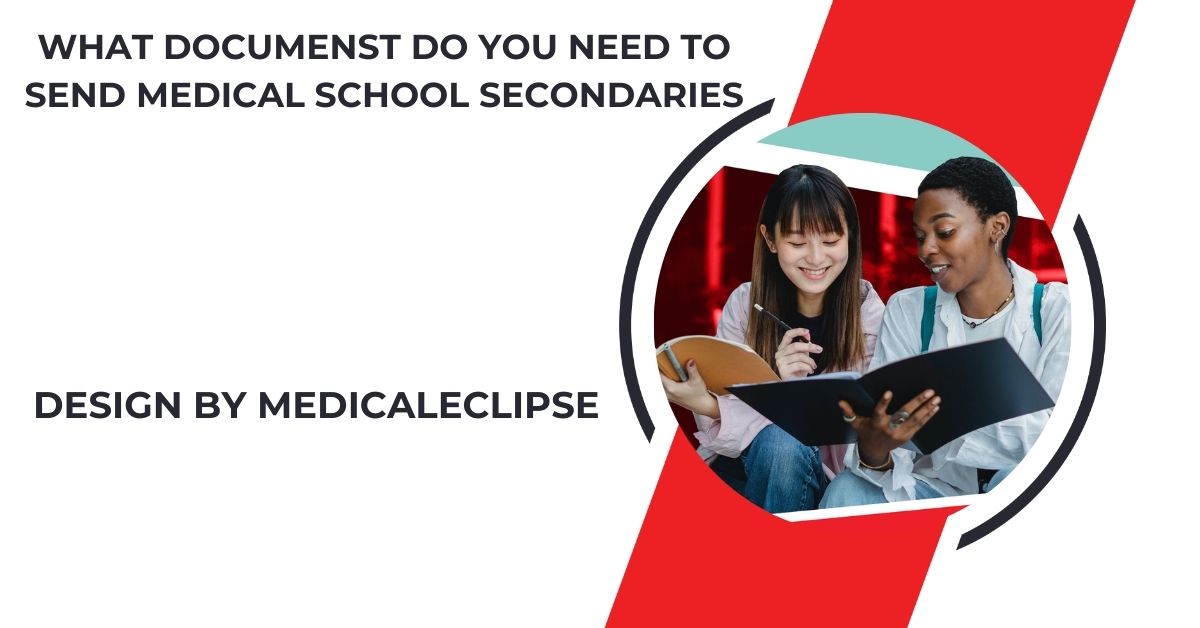 What Documenst Do You Need To Send Medical School Secondaries