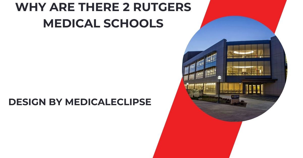 Why Are There 2 Rutgers Medical Schools