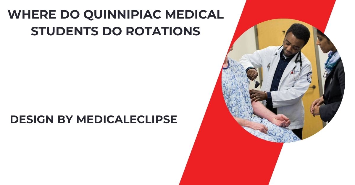 Where Do Quinnipiac Medical Students Do Rotations