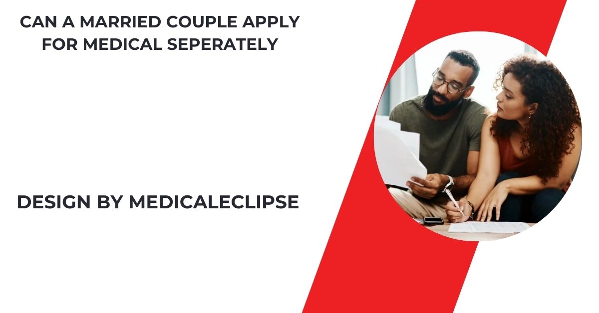 Can A Married Couple Apply For Medical Seperately