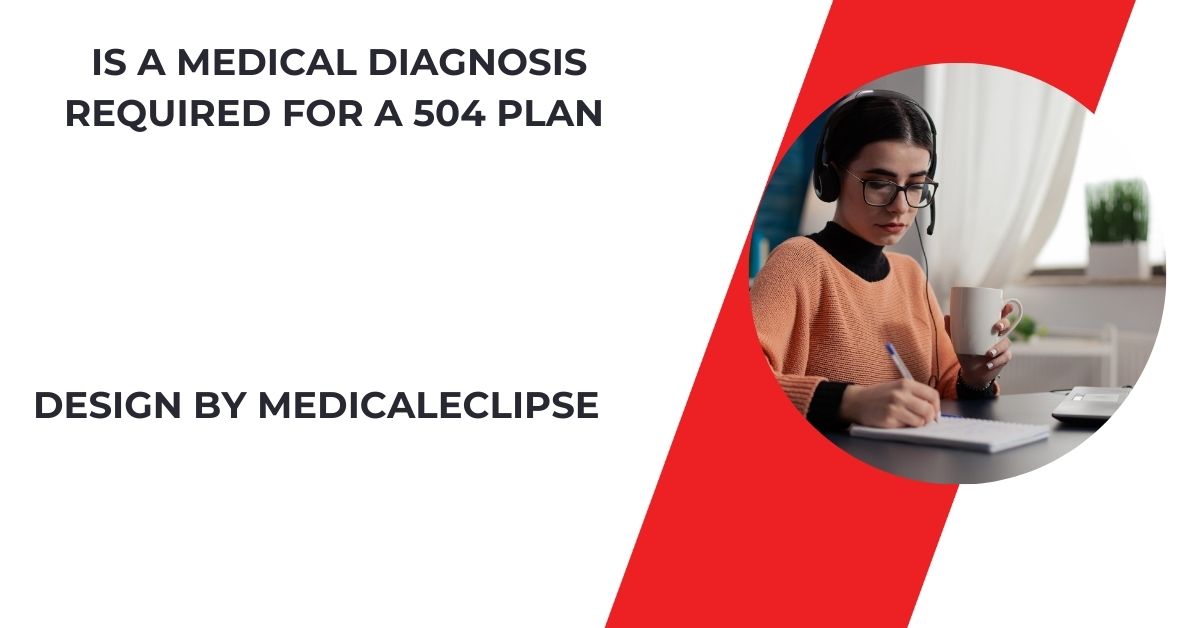 Is A Medical Diagnosis Required For A 504 Plan