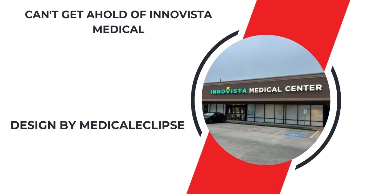 Can't Get Ahold Of Innovista Medical