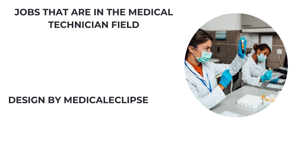 Jobs That Are In The Medical Technician Field